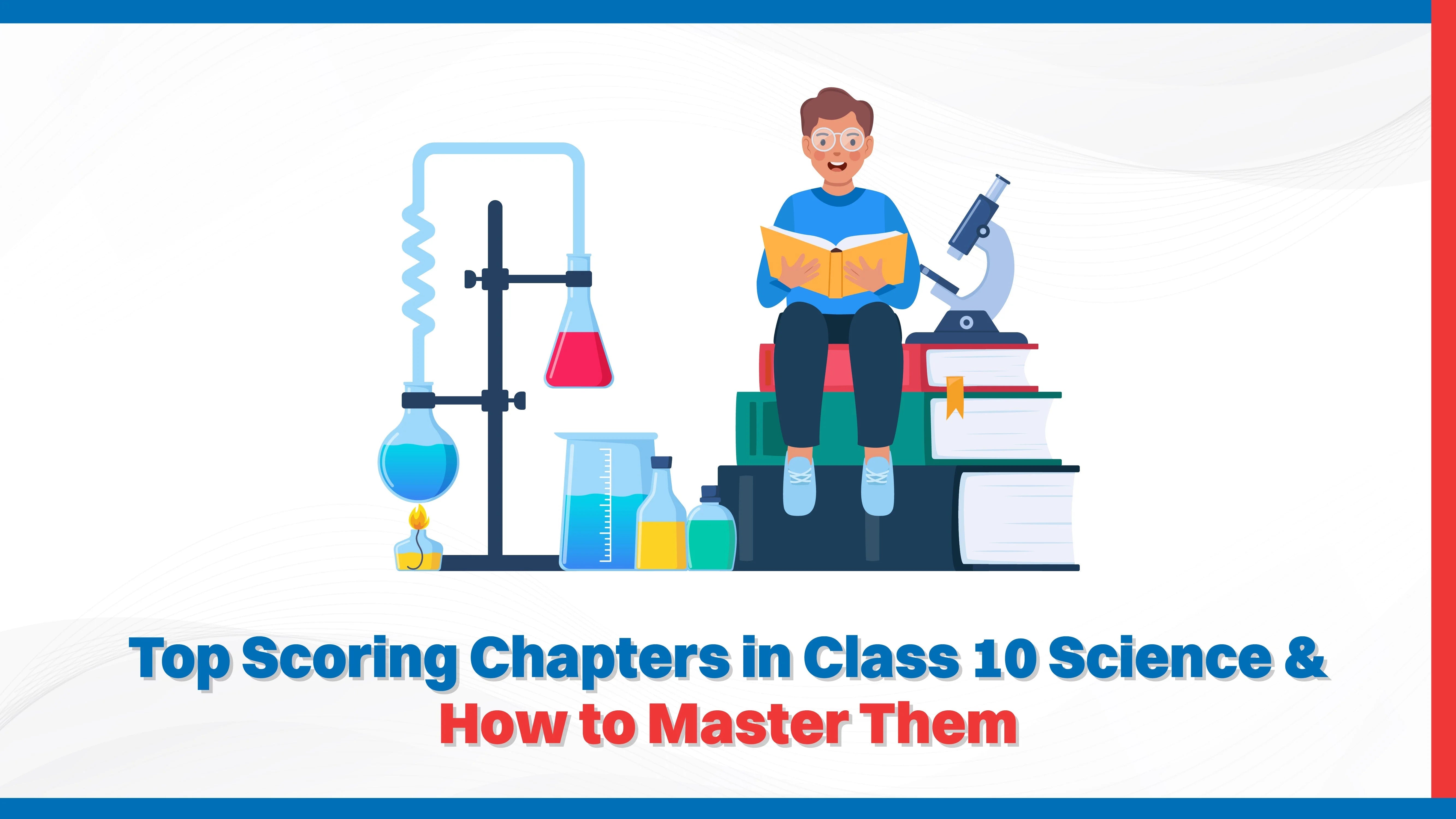 Top Scoring Chapters in Class 10 Science & How to Master Them