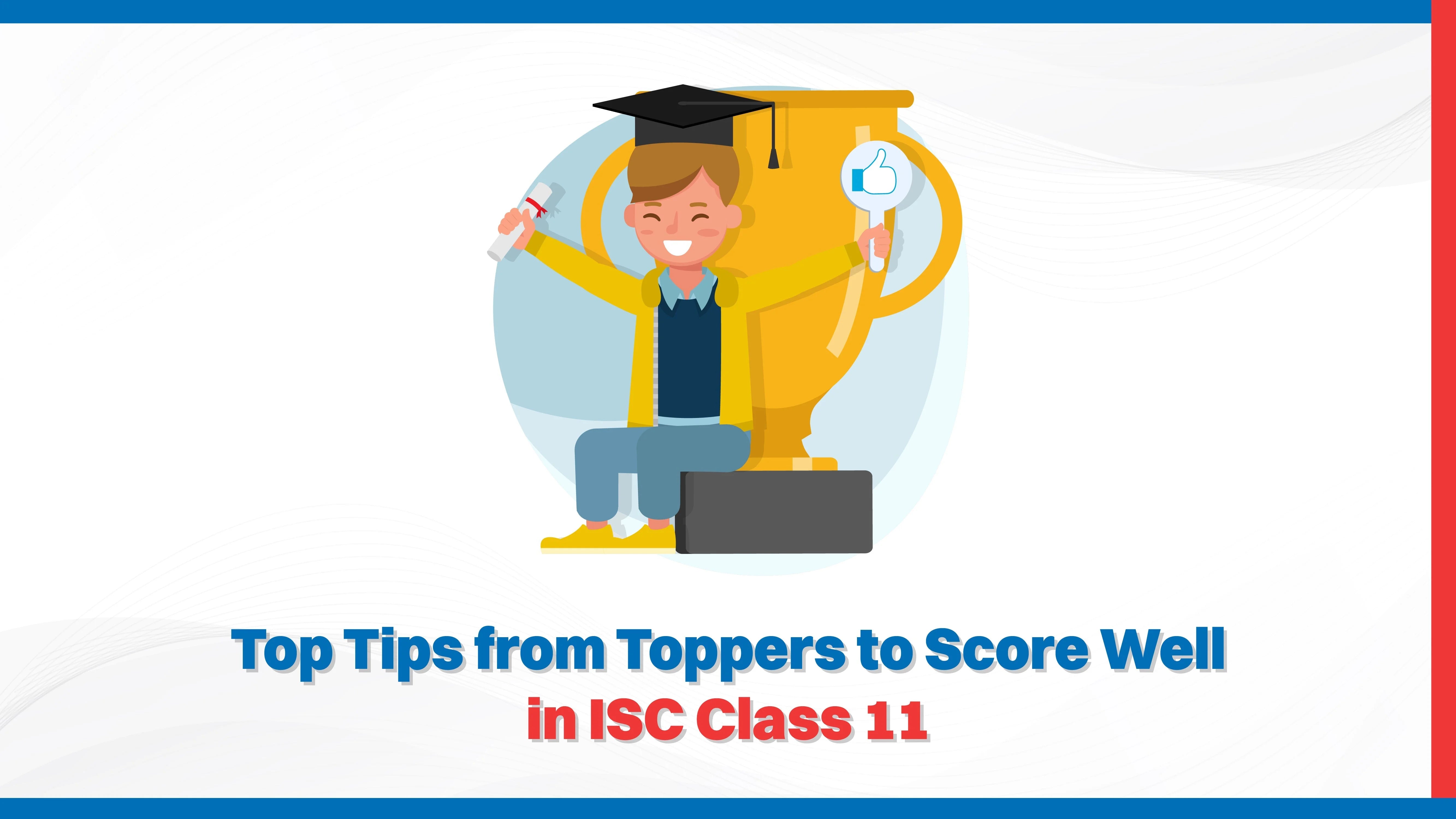 Top Tips from Toppers to Score Well in ISC Class 11