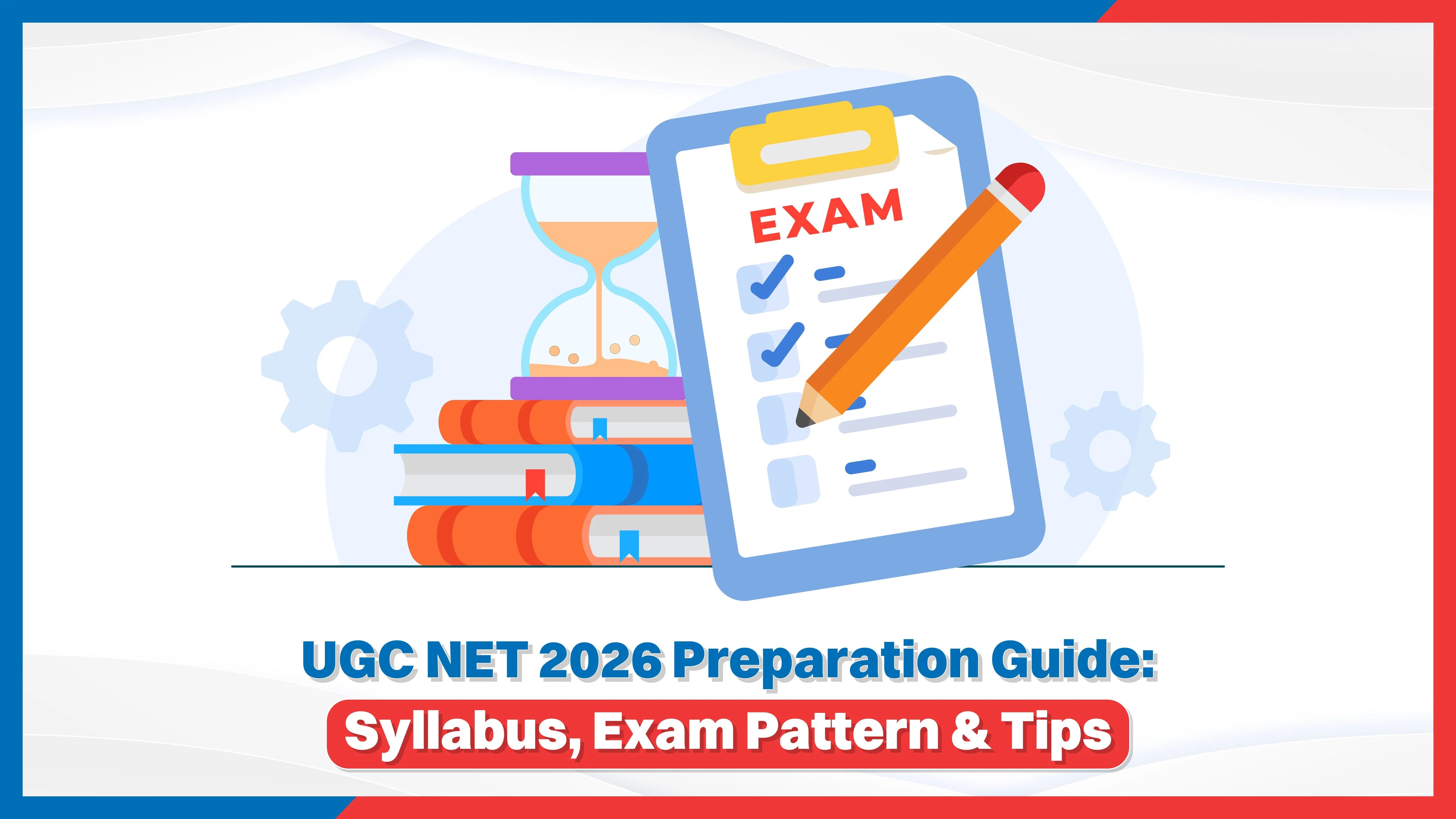 UGC NET 2026 Preparation Guide: Syllabus, Exam Pattern & Tips