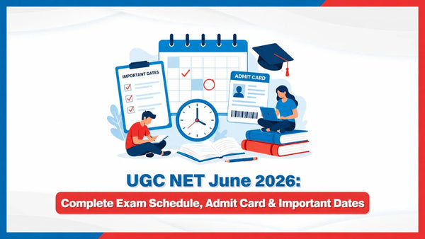 UGC NET June 2026: Complete Exam Schedule, Admit Card & Important Dates
