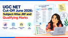 UGC NET Cut-Off June 2026: Subject-Wise JRF and Qualifying Marks