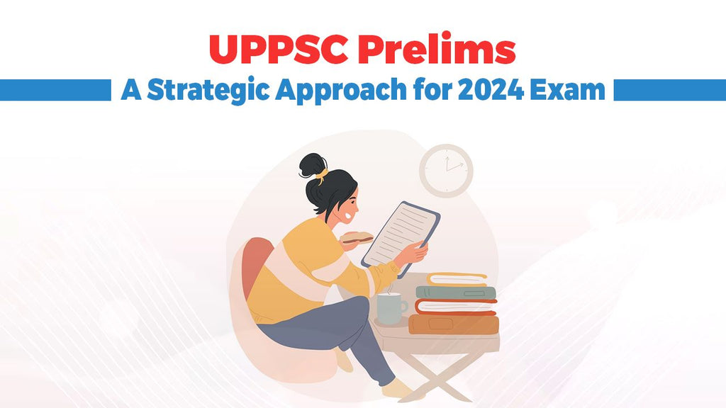 UPPSC Prelims Exam A Strategic Approach for 2024 Exam Oswaal Books