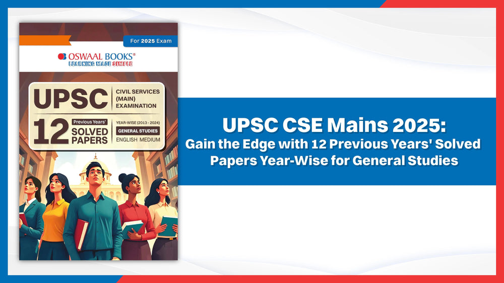 UPSC CSE Mains 2025: Gain the Edge with 12 Previous Years' Solved Papers Year-Wise for General Studies