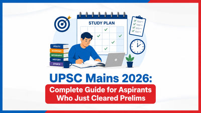 UPSC Mains 2026: Complete Guide for Aspirants Who Just Cleared Prelims