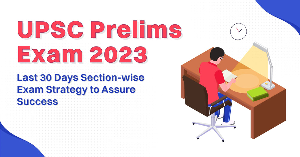 UPSC Prelims Exam 2023: Last 30 Days Section-wise Exam Strategy to Assure Success