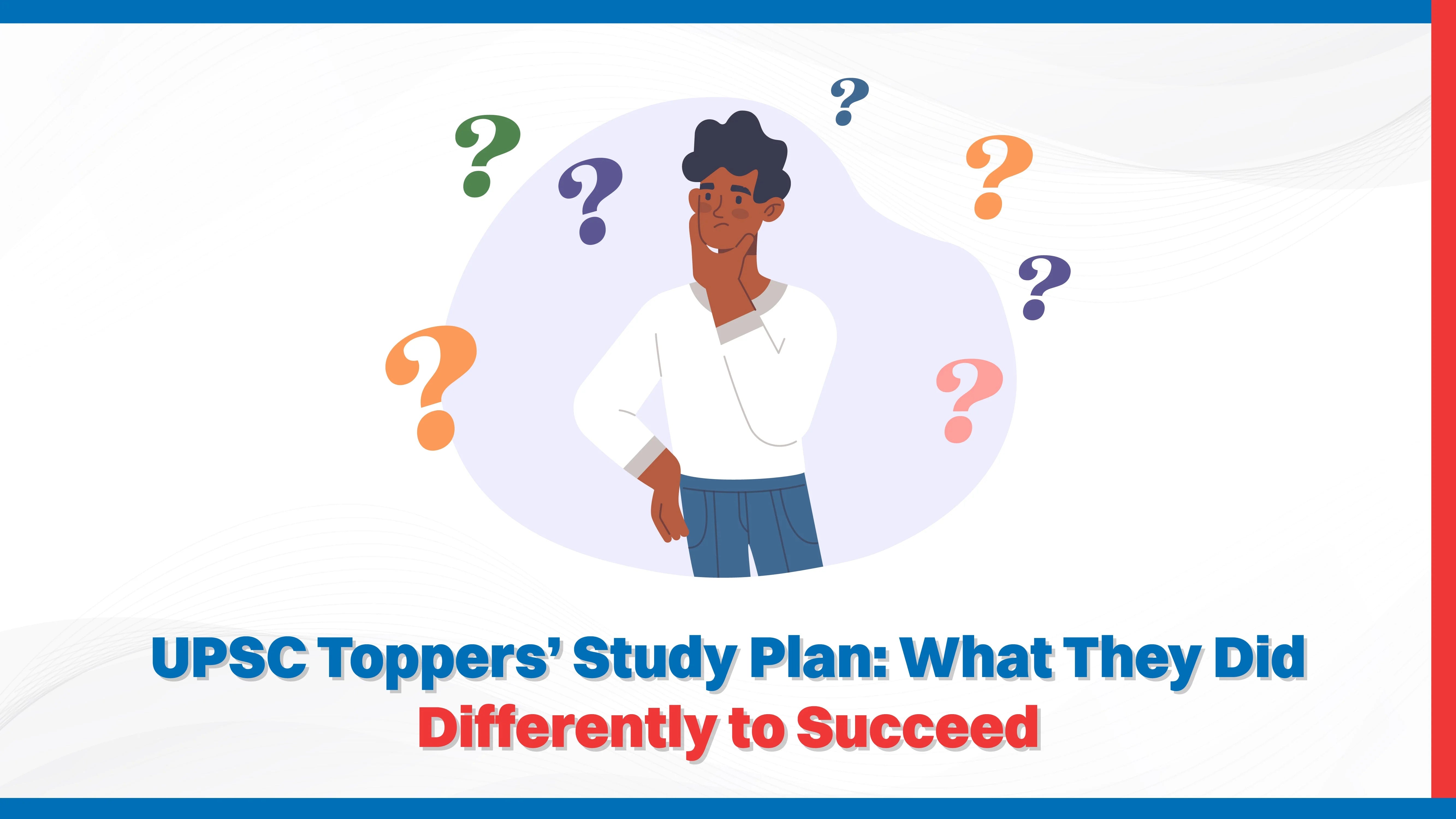 UPSC Toppers’ Study Plan: What They Did Differently to Succeed
