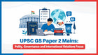 UPSC GS Paper 2 Mains: Polity, Governance and International Relations Focus