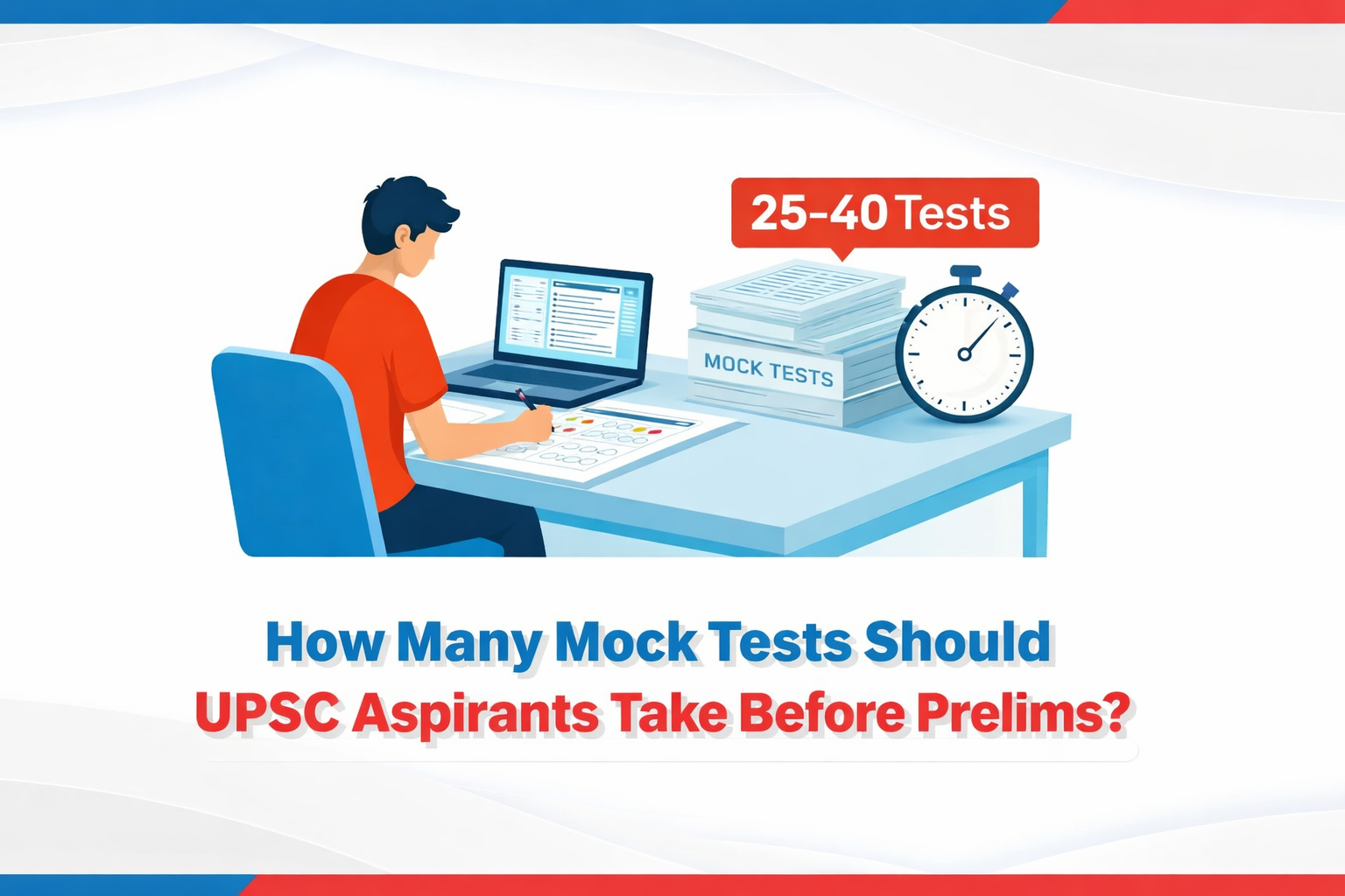 How Many Mock Tests Should UPSC Aspirants Take Before Prelims? 