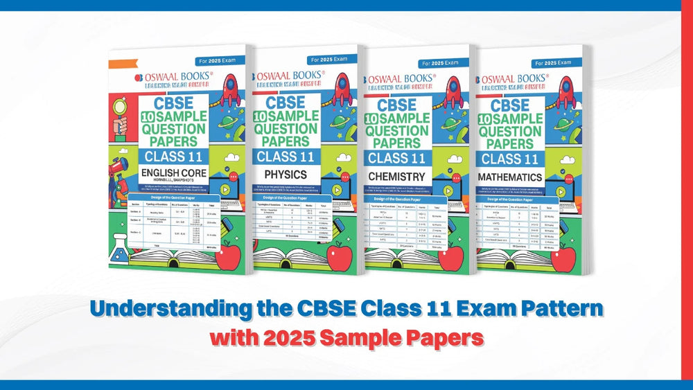 Understanding the CBSE Class 11 Exam Pattern with 2025 Sample Papers