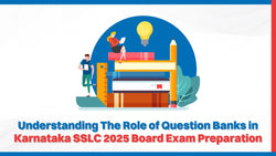 Understanding the Role of Question Banks in Karnataka SSLC 2025 Board Exam Preparation