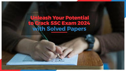 Unleash Your Potential to Crack SSC Exam 2024 with Solved Papers