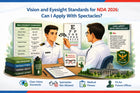 Vision and Eyesight Standards for NDA 2026: Can I Apply With Spectacles?