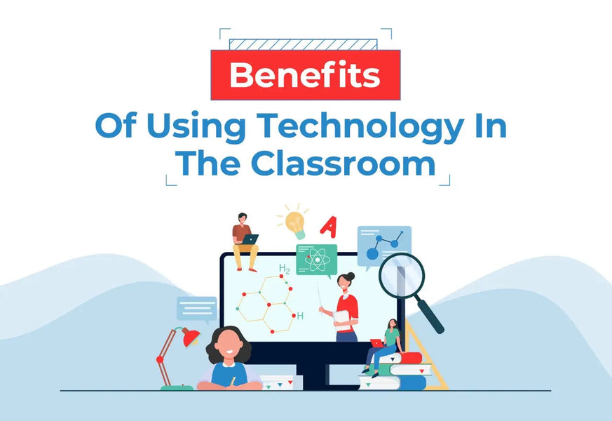 WAYS TO IMPLEMENT TECHNOLOGICAL ADVANCEMENTS IN YOUR CLASSROOM