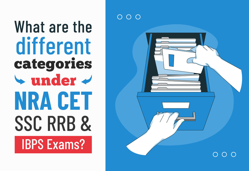WHAT ARE THE DIFFERENT CATEGORIES UNDER NRA CET SSC RRB & IBPS EXAMS?