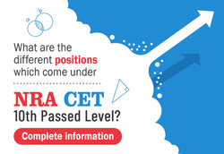 WHAT ARE THE DIFFERENT POSITIONS WHICH COME UNDER NRA CET 10TH PASSED LEVEL? COMPLETE INFORMATION