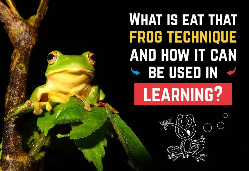 WHAT IS EAT THAT FROG TECHNIQUE AND HOW IT CAN BE USED IN LEARNING?