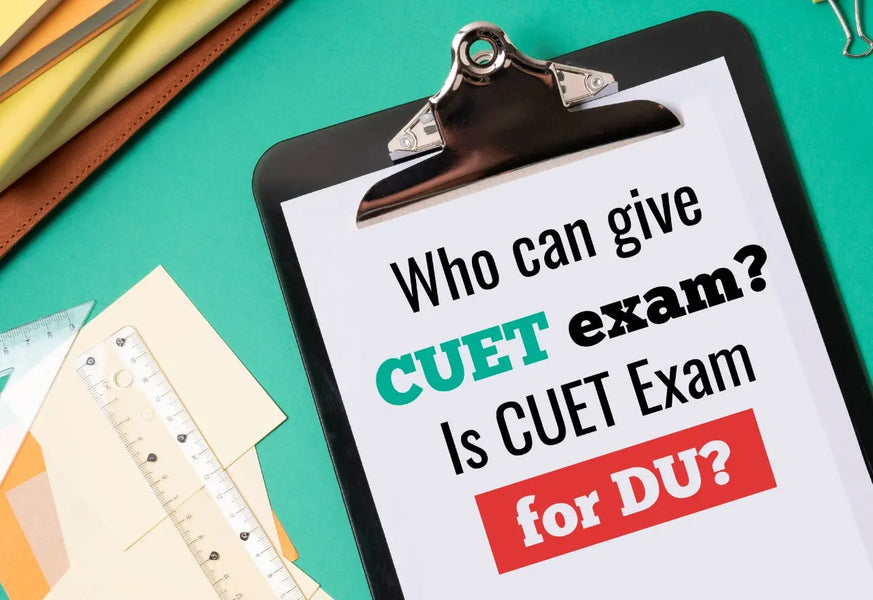 WHO CAN GIVE CUET EXAM? IS THE CUET EXAM FOR DU?