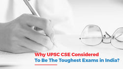 WHY UPSC CSE IS CONSIDERED TO BE THE TOUGHEST EXAMS IN INDIA?