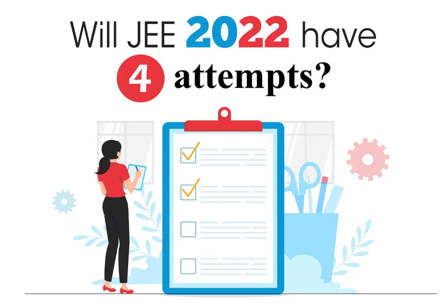 WILL JEE 2022 HAVE 4 ATTEMPTS?