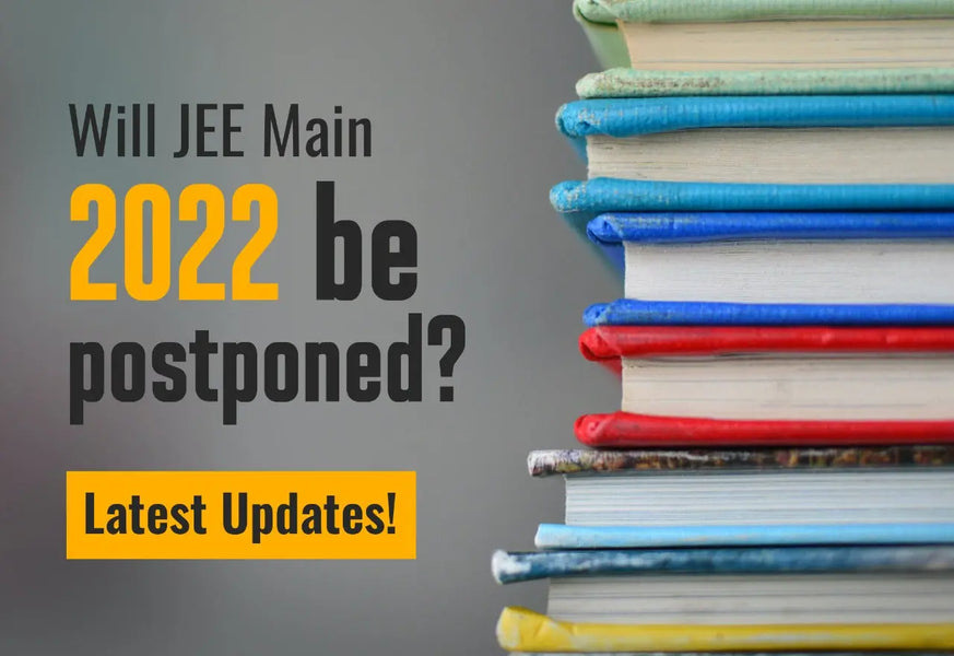 WILL JEE MAIN 2022 BE POSTPONED? LATEST UPDATES!