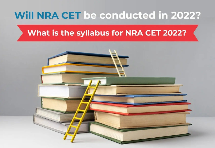 WILL NRA CET BE CONDUCTED IN 2022? WHAT IS THE SYLLABUS FOR NRA CET 2022?