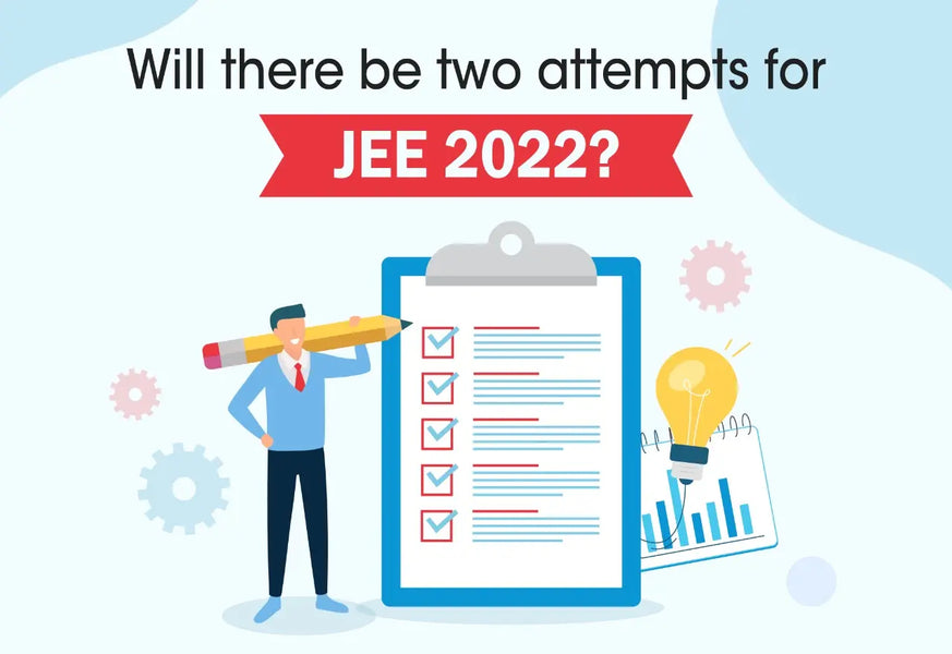 WILL THERE BE TWO ATTEMPTS FOR JEE 2022?