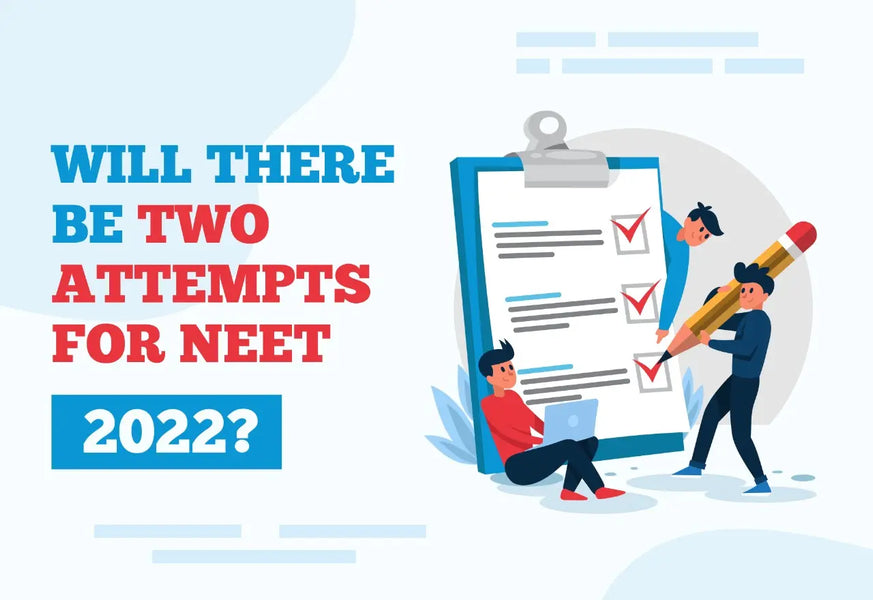 WILL THERE BE TWO ATTEMPTS FOR NEET 2022?