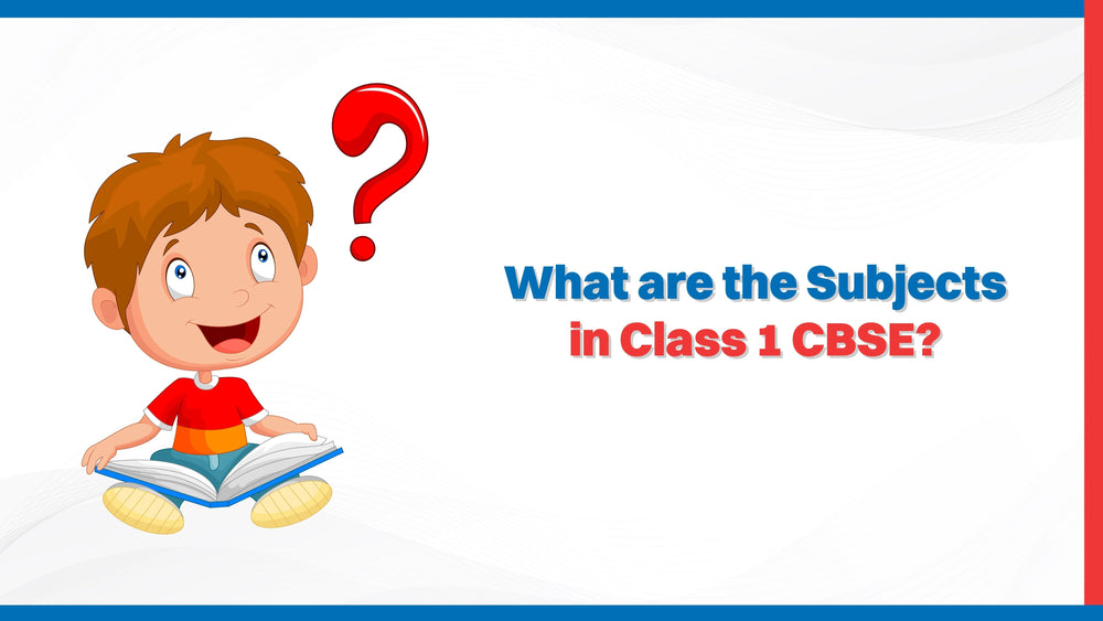 What Are the Subjects in Class 1 CBSE?