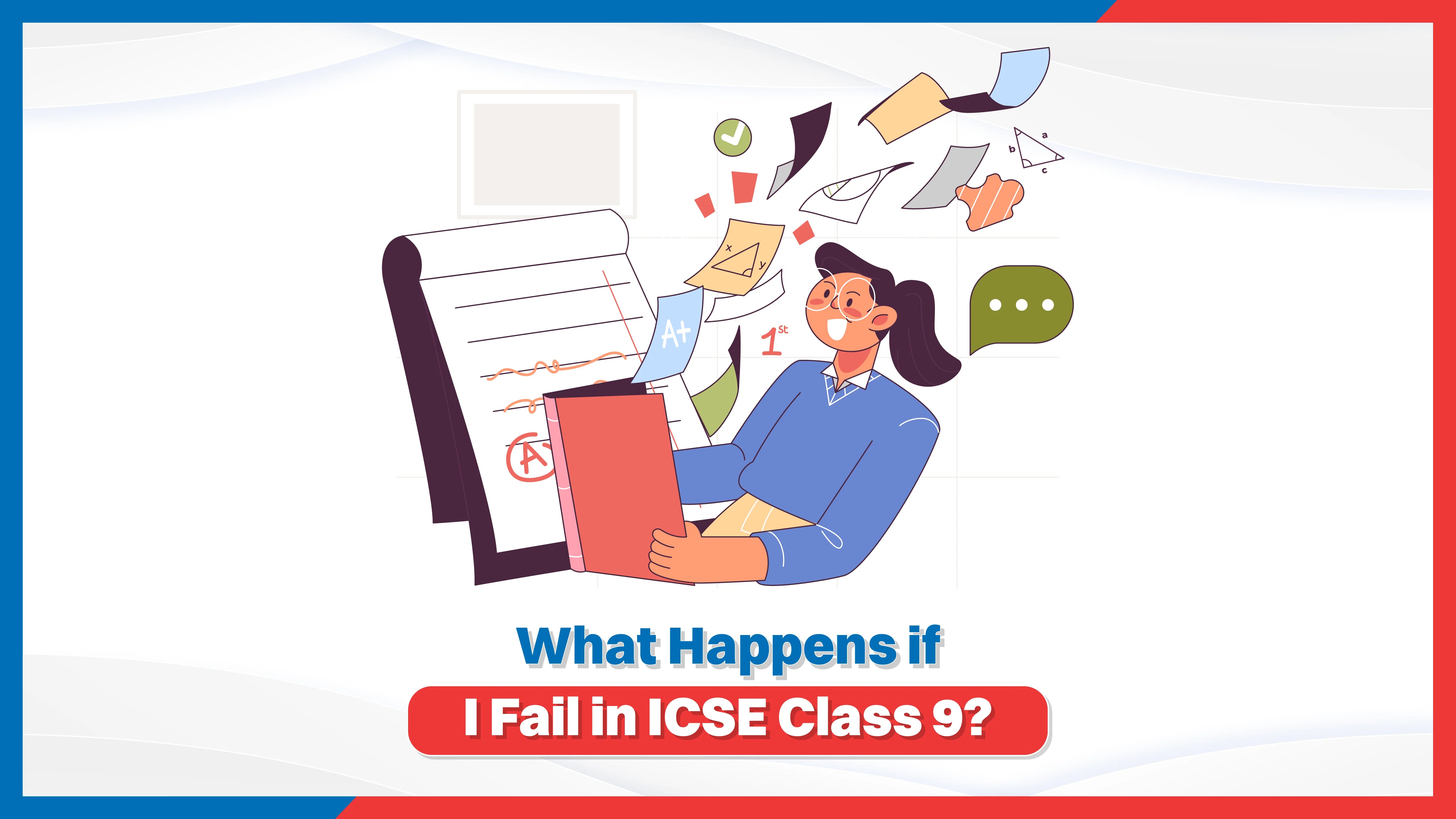What Happens if I Fail in ICSE Class 9?