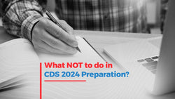 What NOT to do in CDS 2024 Preparation?