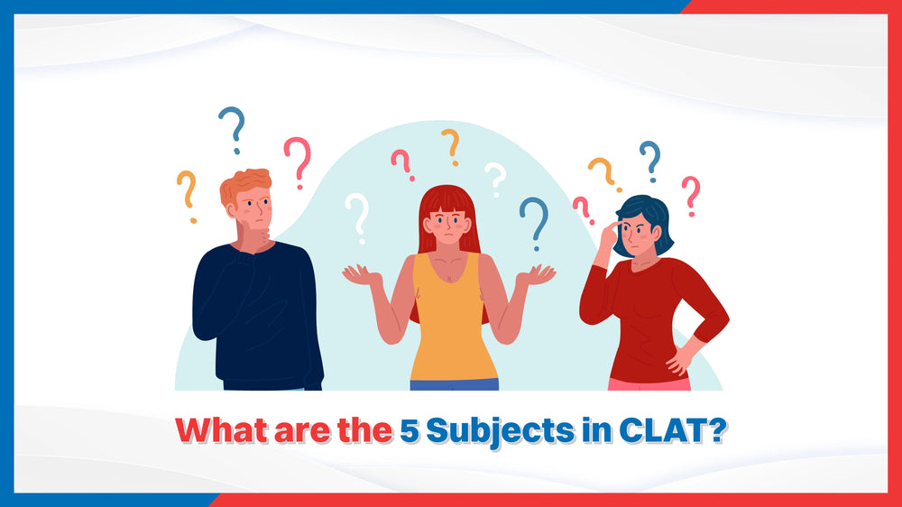 What are the 5 Subjects in CLAT?