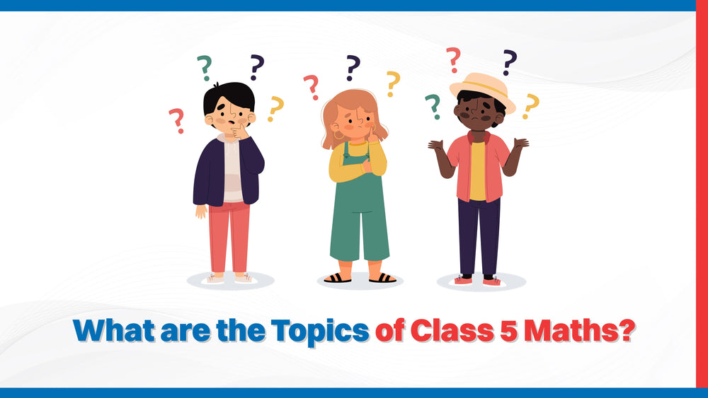 What are the Topics of Class 5 Maths?