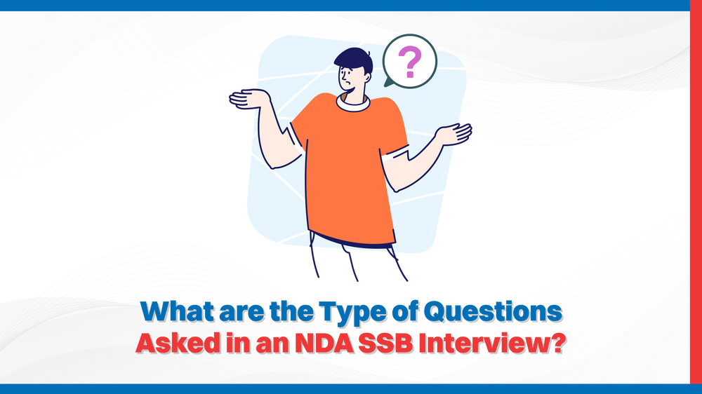 What are the Types of Questions Asked in an NDA SSB Interview?