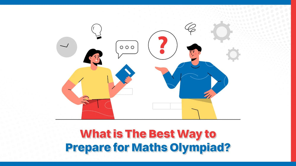 What is The Best Way to Prepare for Maths Olympiad?