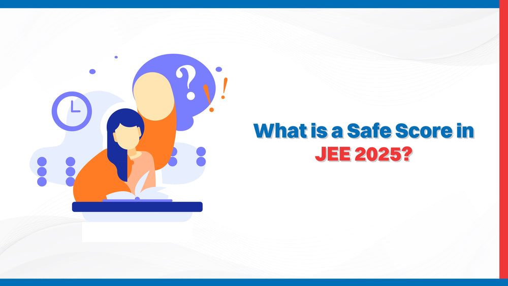 What is a Safe Score in JEE 2025?