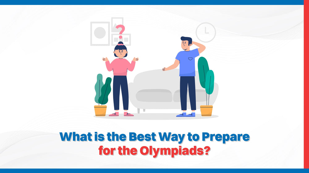 What is the Best Way to Prepare for the Olympiads?