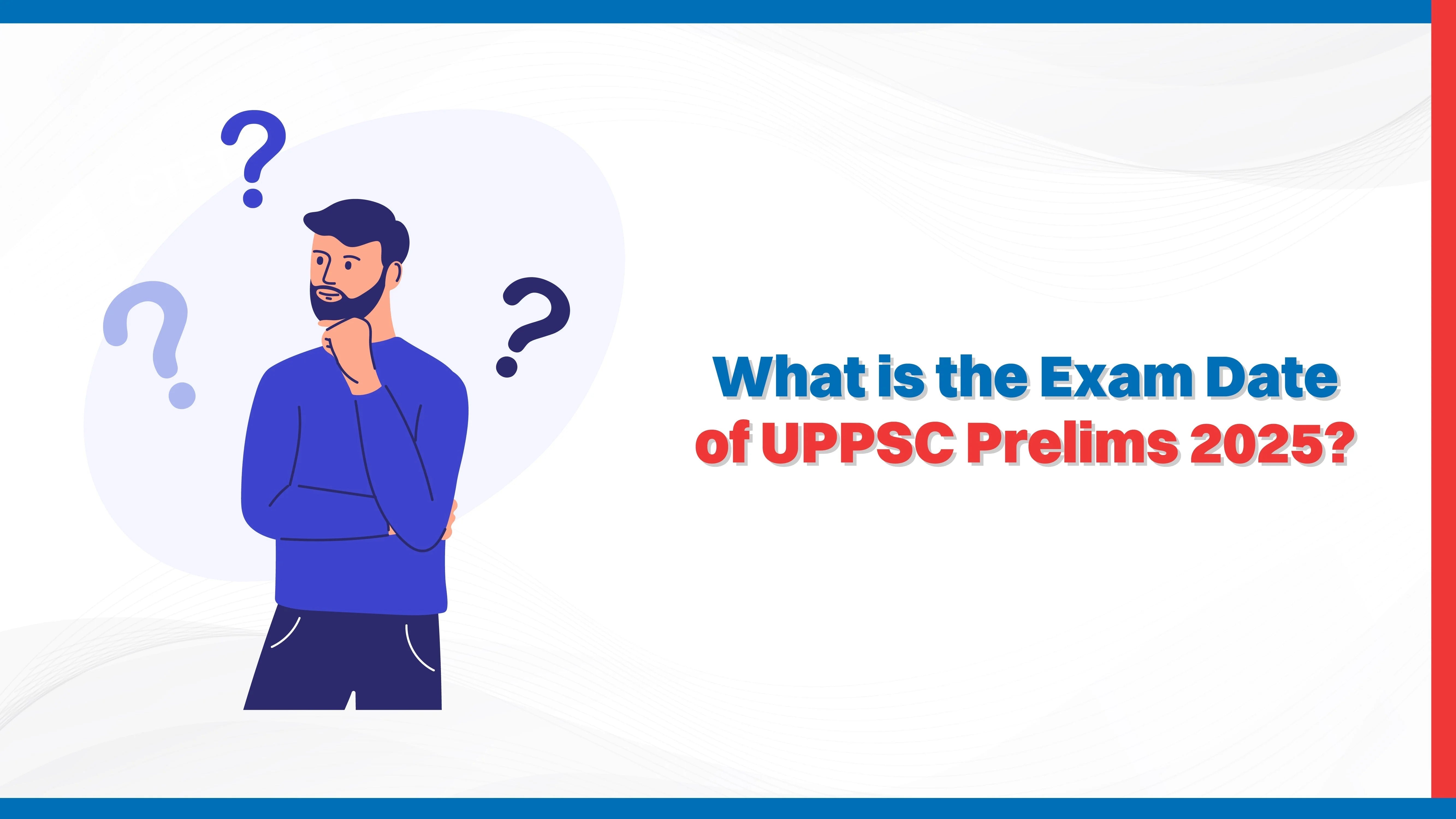 What is the Exam Date of UPPSC Prelims 2025?