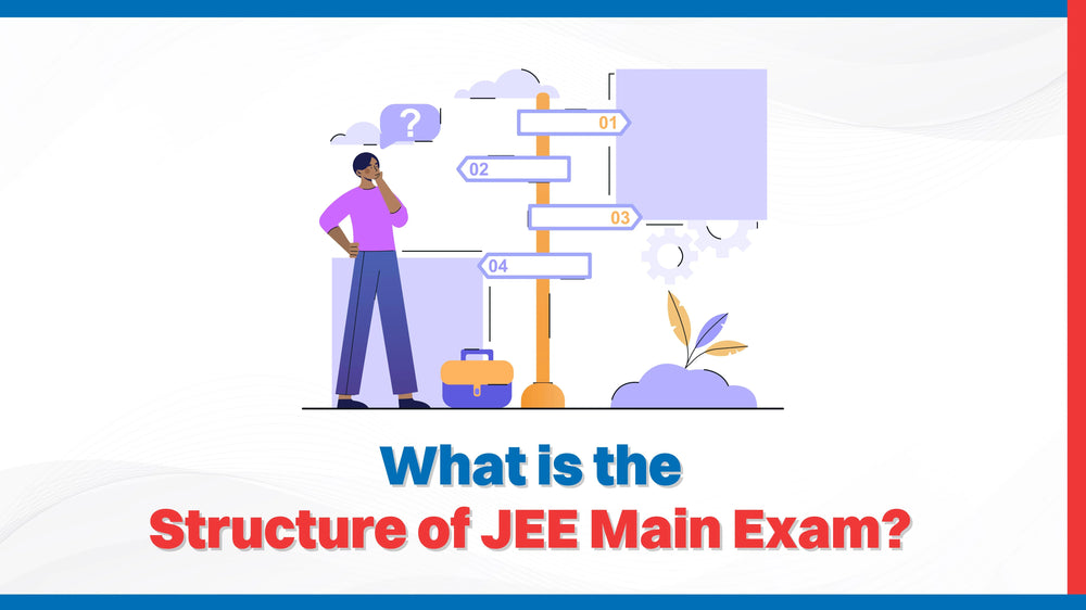 What is the Structure of JEE Main Exam?