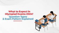 What to Expect in Olympiad Exams 2024? Question Types & Exam Pattern Explained