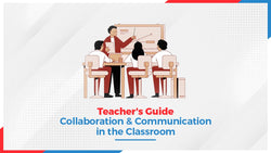 Teacher's Guide: Collaboration & Communication in the Classroom