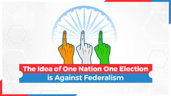 The Idea of One Nation One Election is Against Federalism