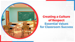 Creating a Culture of Respect: Essential Values for Classroom Success
