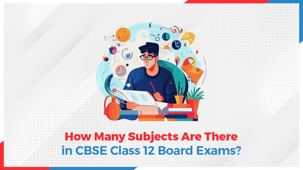 How Many Subjects are there in CBSE Class 12 Board Exams?
