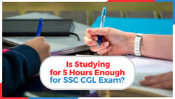 Is studying for 5 Hours Enough for SSC CGL Exam?