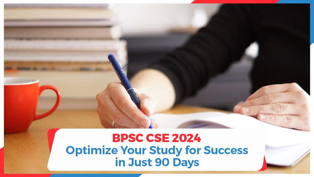 BPSC CSE 2024: Optimize Your Study for Success in Just 90 Days