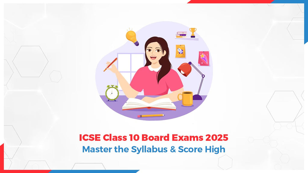 ICSE Class 10 Board Exams 2025: Master the Syllabus and Score High ...