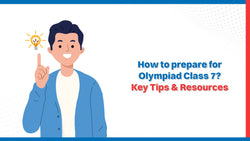 How to prepare for Olympiad Class 7? Key Tips & Resources