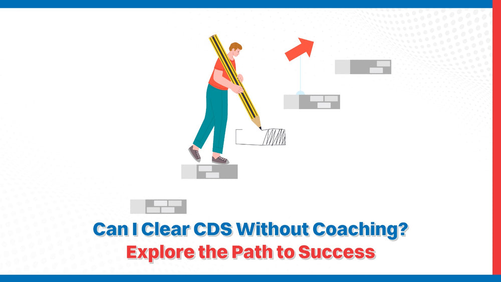 Can I Clear CDS Without Coaching? Explore the Path to Success