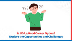 Is NDA a Good Career Option? Explore the Opportunities and Challenges