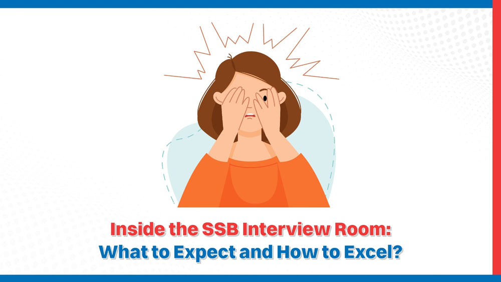 Inside the SSB Interview Room: What to Expect and How to Excel?